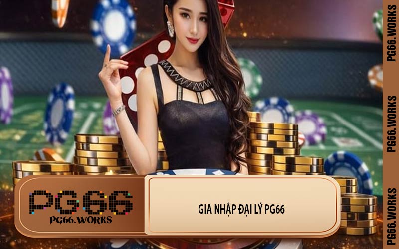 Gia Nhập Đại Lý PG66